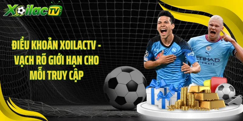 Điều Khoản XOILACTV - Vạch Rõ Giới Hạn Cho Mỗi Truy Cập
